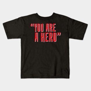 "You Are a Hero" 👏👏👏 Kids T-Shirt